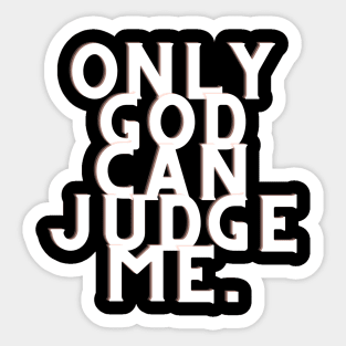 Only god can judge me Sticker